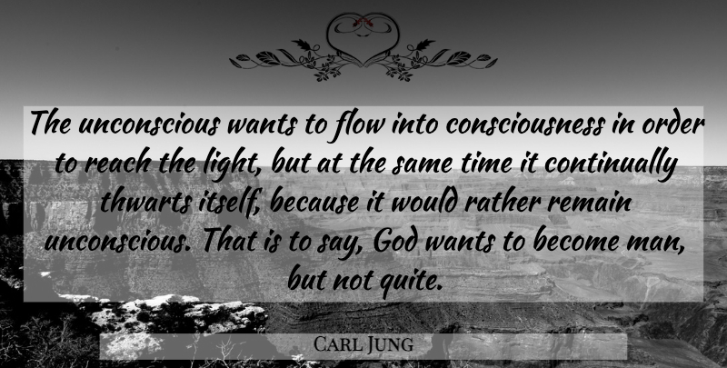 Carl Jung Quote About Men, Light, Order: The Unconscious Wants To Flow...