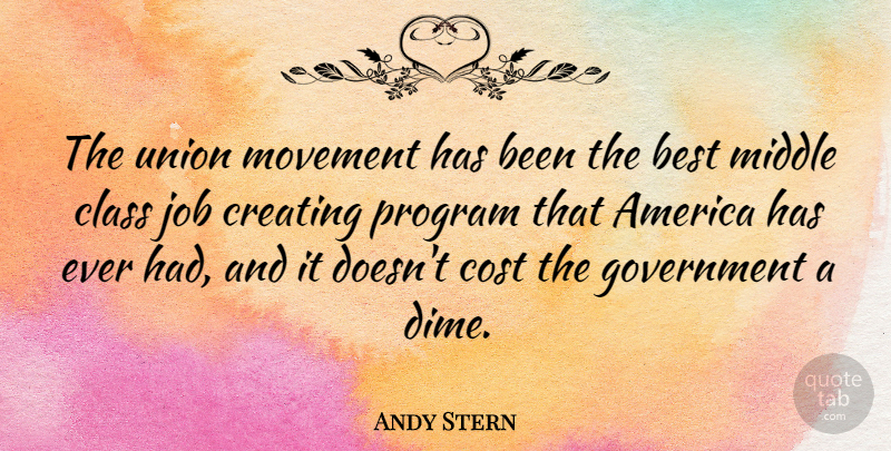 Andy Stern Quote About Jobs, Government, Class: The Union Movement Has Been...