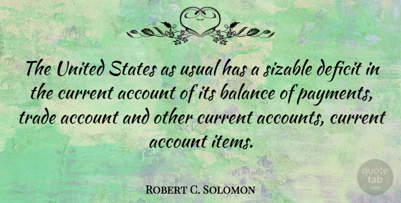 Robert C. Solomon Quote About Balance, Usual, United States: The United States As Usual...