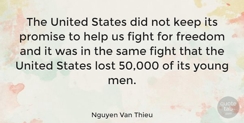Nguyen Van Thieu Quote About Fighting, Men, Promise: The United States Did Not...
