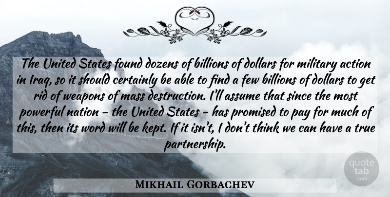 Mikhail Gorbachev Quote About Powerful, Military, Thinking: The United States Found Dozens...