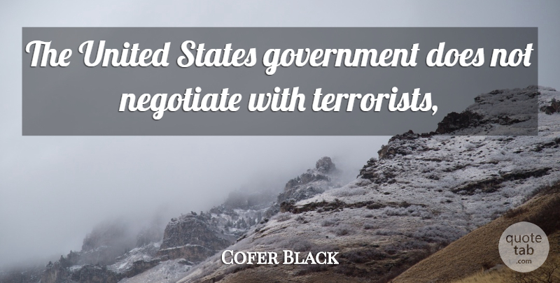 Cofer Black Quote About Government, United States, Doe: The United States Government Does...