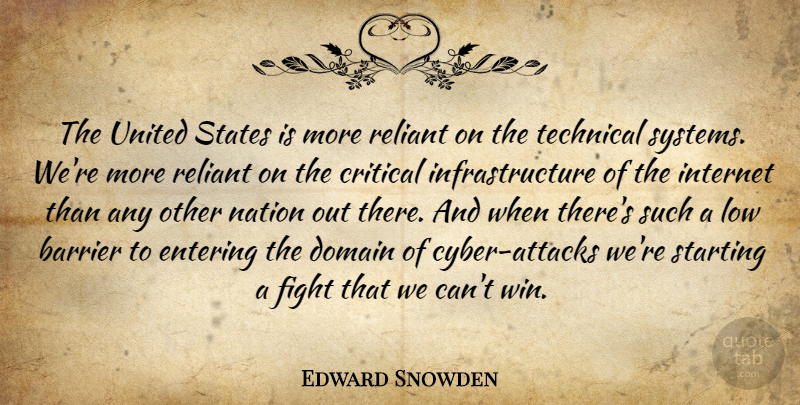 Edward Snowden Quote About Fighting, Winning, Cyber Attacks: The United States Is More...