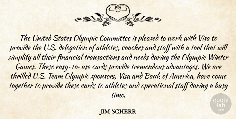 Jim Scherr Quote About Athletes, Bank, Busy, Cards, Coaches: The United States Olympic Committee...