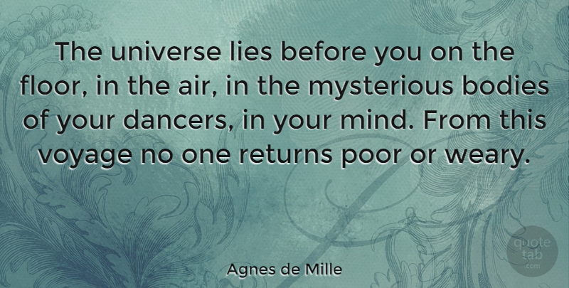 Agnes de Mille Quote About Dance, Lying, Journey: The Universe Lies Before You...
