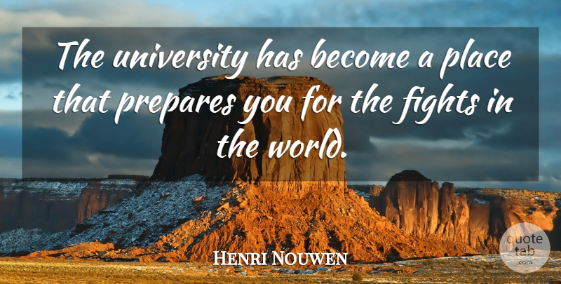 Henri Nouwen Quote About Fighting, World, University: The University Has Become A...