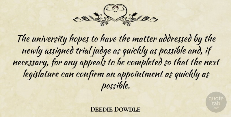 Deedie Dowdle Quote About Appeals, Assigned, Completed, Confirm, Hopes: The University Hopes To Have...