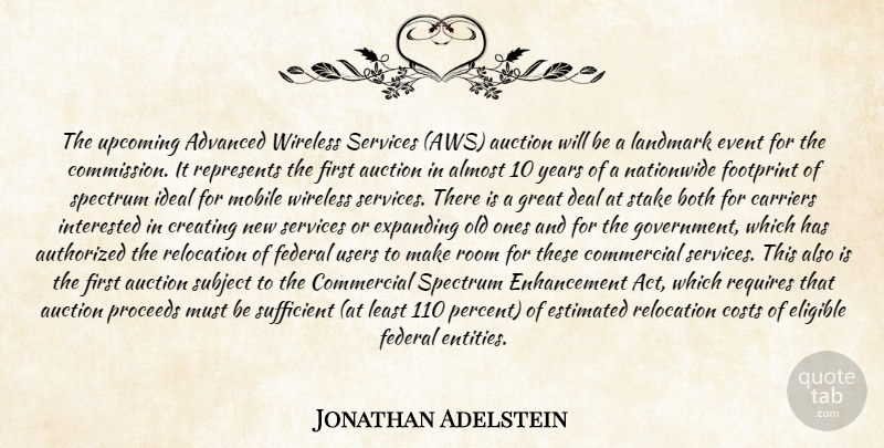 Jonathan Adelstein Quote About Advanced, Almost, Auction, Authorized, Both: The Upcoming Advanced Wireless Services...
