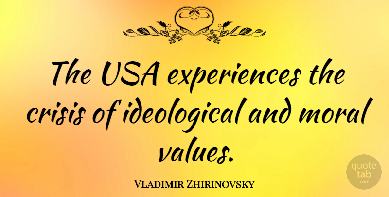 Vladimir Zhirinovsky Quote About Usa, America, Moral: The Usa Experiences The Crisis...