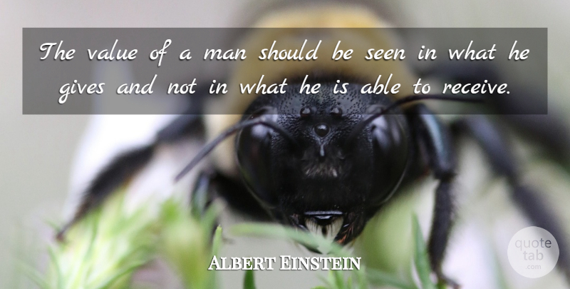 Albert Einstein Quote About Inspirational, Inspiring, Educational: The Value Of A Man...