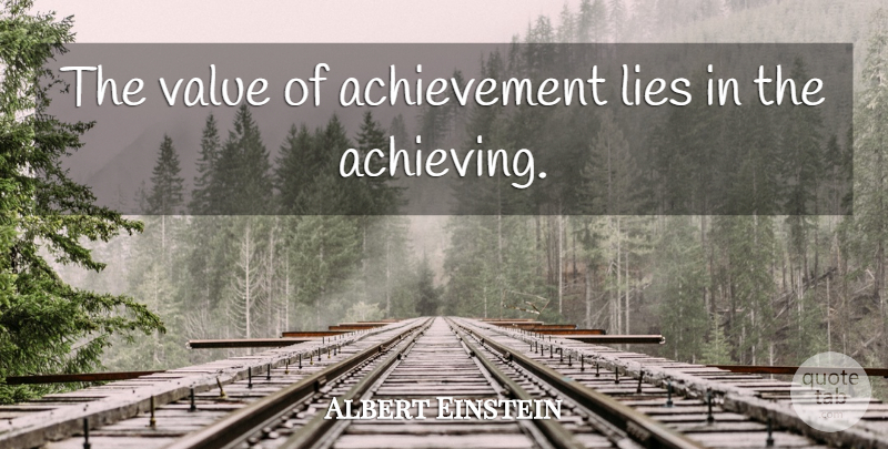 Albert Einstein Quote About Lying, Achievement, Values: The Value Of Achievement Lies...