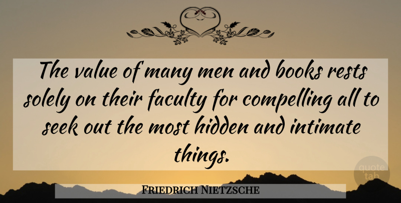 Friedrich Nietzsche Quote About Book, Men, Intimate: The Value Of Many Men...