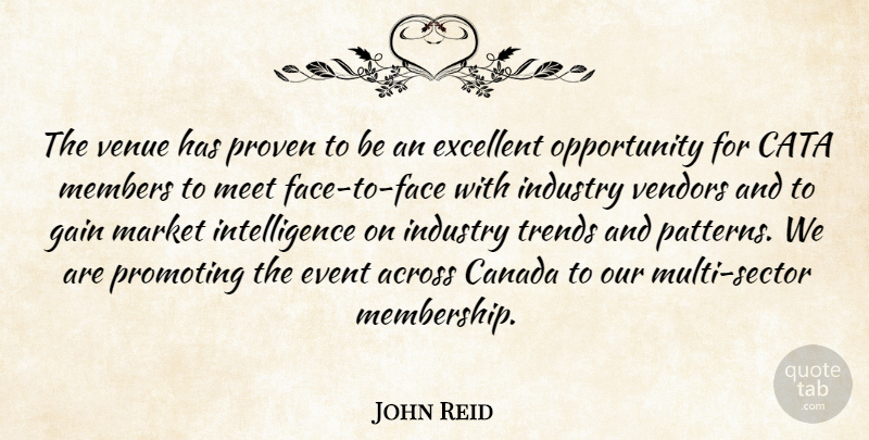 John Reid Quote About Across, Canada, Event, Excellent, Gain: The Venue Has Proven To...