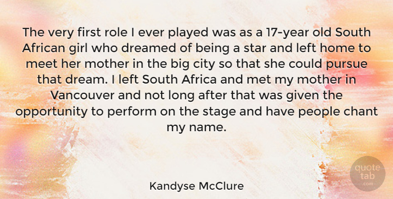 Kandyse McClure Quote About African, Chant, City, Dreamed, Given: The Very First Role I...