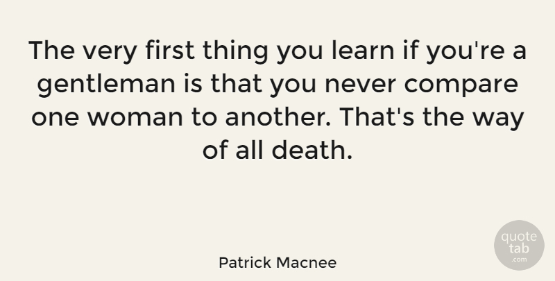 Patrick Macnee Quote About Compare, Death, Learn: The Very First Thing You...
