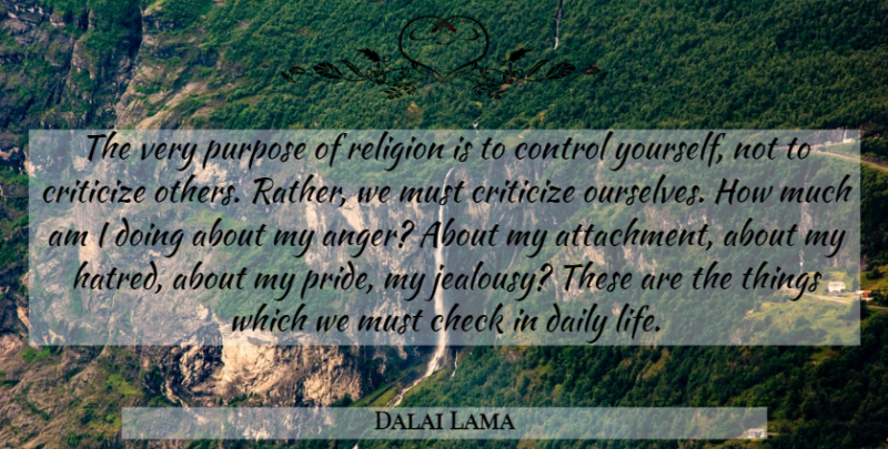Dalai Lama Quote About Pride, Helping Others, Attachment: The Very Purpose Of Religion...