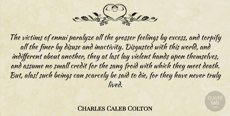 Charles Caleb Colton Quote About Hands, Feelings, Excess: The Victims Of Ennui Paralyze...