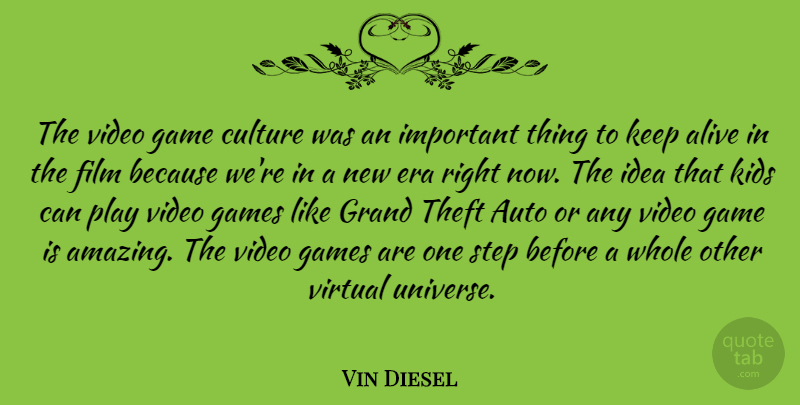 Vin Diesel Quote About Kids, Games, Play: The Video Game Culture Was...