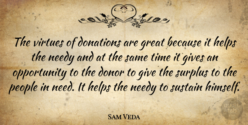 Sam Veda Quote About Donations, Donor, Gives, Great, Helps: The Virtues Of Donations Are...