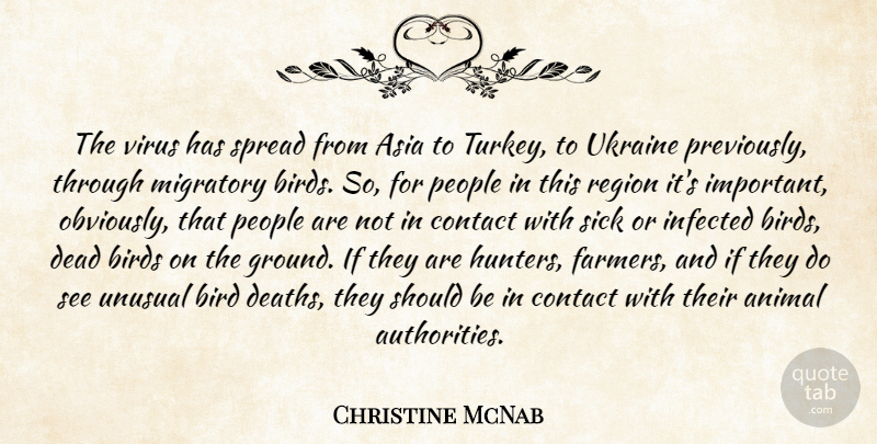 Christine McNab Quote About Animal, Asia, Birds, Contact, Dead: The Virus Has Spread From...