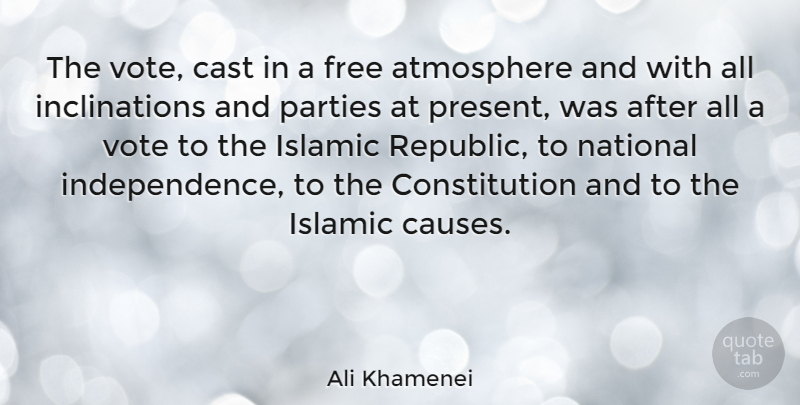 Ali Khamenei Quote About Party, Islamic, Independence: The Vote Cast In A...