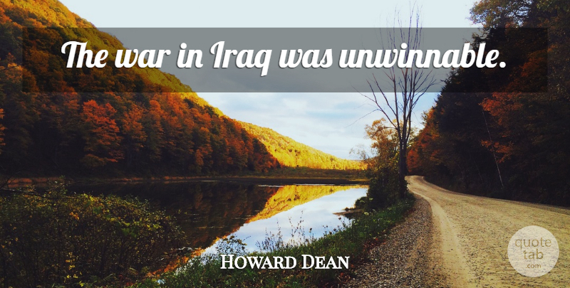 Howard Dean Quote About War, Iraq: The War In Iraq Was...