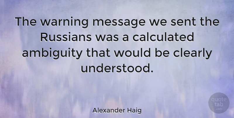 Alexander Haig Quote About Military, Eyebrows, Political: The Warning Message We Sent...