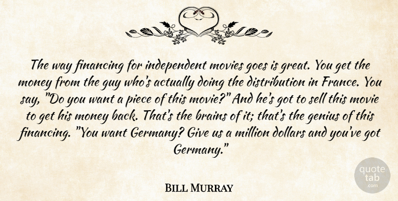 Bill Murray Quote About Independent, Giving, Guy: The Way Financing For Independent...