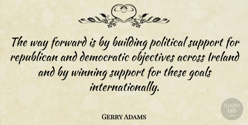 Gerry Adams Quote About Winning, Way Forward, Goal: The Way Forward Is By...
