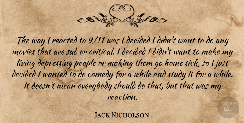 Jack Nicholson Quote About Depressing, Mean, Home: The Way I Reacted To...