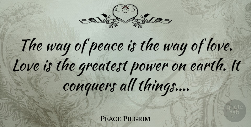 Peace Pilgrim Quote About Love You, Love Is, Mulling Over: The Way Of Peace Is...