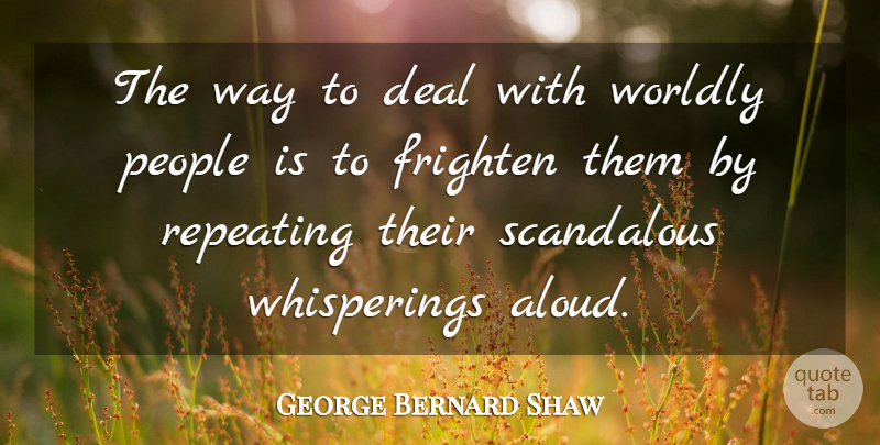 George Bernard Shaw Quote About People, Whispering, Way: The Way To Deal With...
