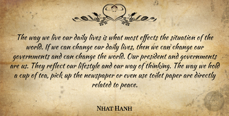 Nhat Hanh Quote About Thinking, Government, Tea: The Way We Live Our...
