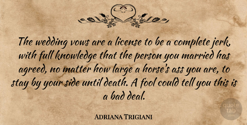 Adriana Trigiani Quote About Horse, Your Side, Matter: The Wedding Vows Are A...