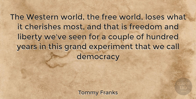 Tommy Franks Quote About Couple, Years, Liberty: The Western World The Free...