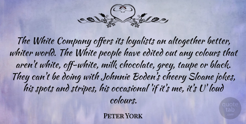 Peter York Quote About White, People, Chocolate: The White Company Offers Its...