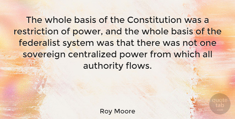Roy Moore Quote About Flow, Sovereign, Constitution: The Whole Basis Of The...