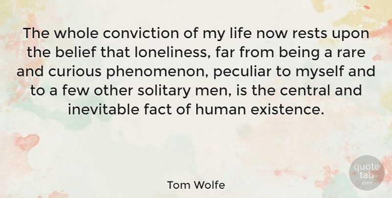 Tom Wolfe Quote About Life, Loneliness, Being Alone: The Whole Conviction Of My...