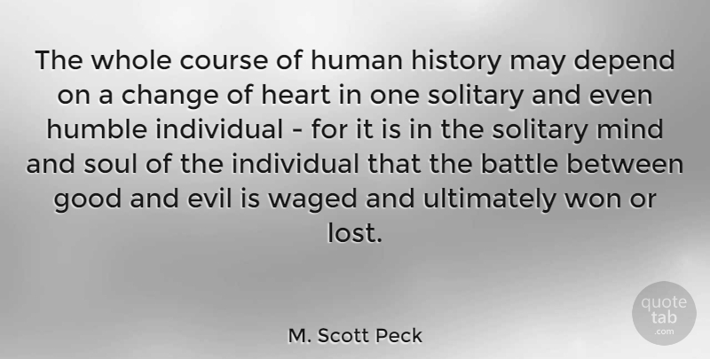 M. Scott Peck Quote About Change, Integrity, Heart: The Whole Course Of Human...