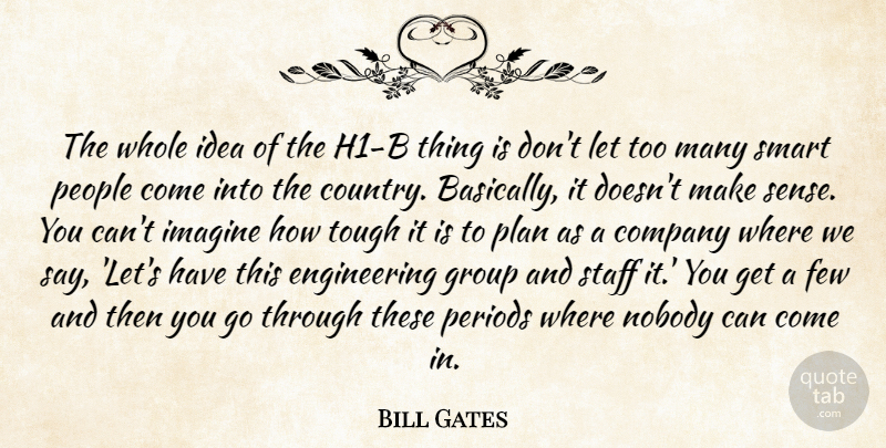 Bill Gates Quote About Company, Few, Group, Imagine, Nobody: The Whole Idea Of The...