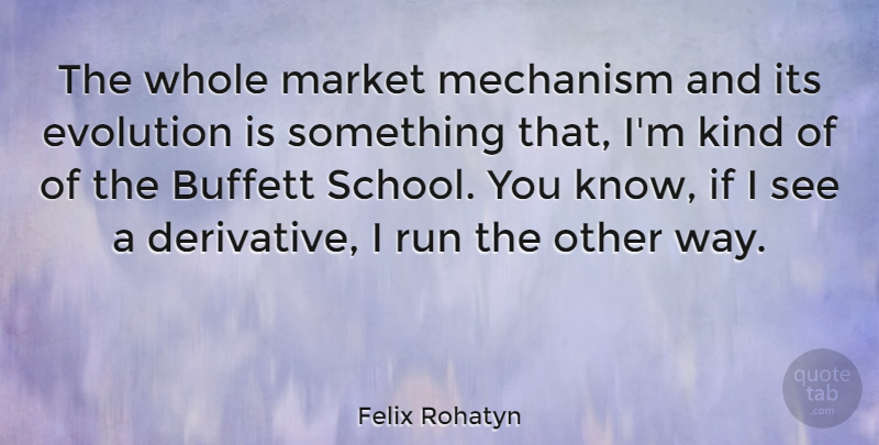 Felix Rohatyn Quote About Mechanism: The Whole Market Mechanism And...