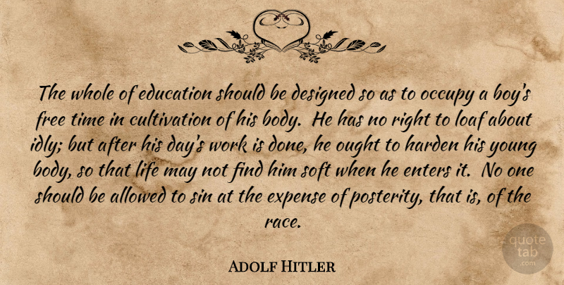 Adolf Hitler Quote About Boys, Race, Done: The Whole Of Education Should...