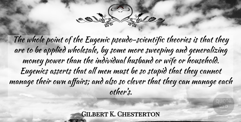 Gilbert K. Chesterton Quote About Clever, Husband, Stupid: The Whole Point Of The...