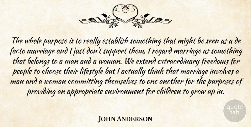 John Anderson Quote About Belongs, Children, Choose, Committing, Environment: The Whole Purpose Is To...
