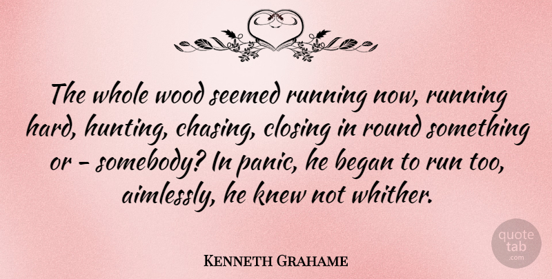 Kenneth Grahame Quote About Running, Hunting, Woods: The Whole Wood Seemed Running...