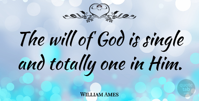 William Ames Quote About Gods Will: The Will Of God Is...