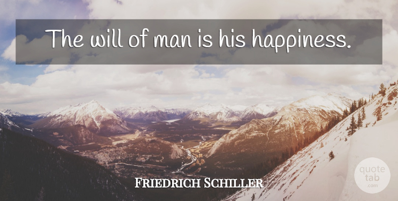 Friedrich Schiller Quote About Men, Willpower: The Will Of Man Is...