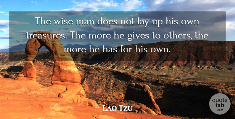 Lao Tzu Quote About Gives, Irish Poet, Lay, Man: The Wise Man Does Not...