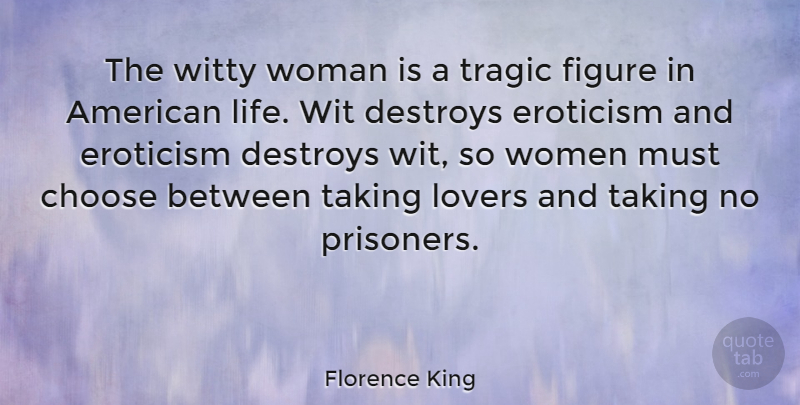 Florence King Quote About Love, Witty, Figures: The Witty Woman Is A...