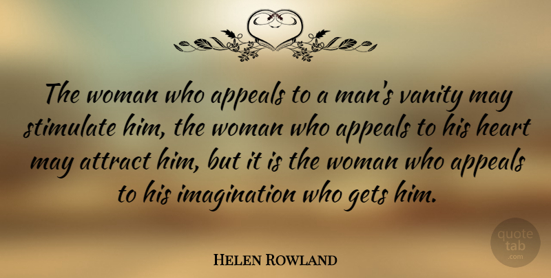 Helen Rowland Quote About Love, Strong Women, Heart: The Woman Who Appeals To...